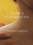 Libro TÉCNICA REGENERATIVA LURUEÑA, autor Eduardo Lurueña España